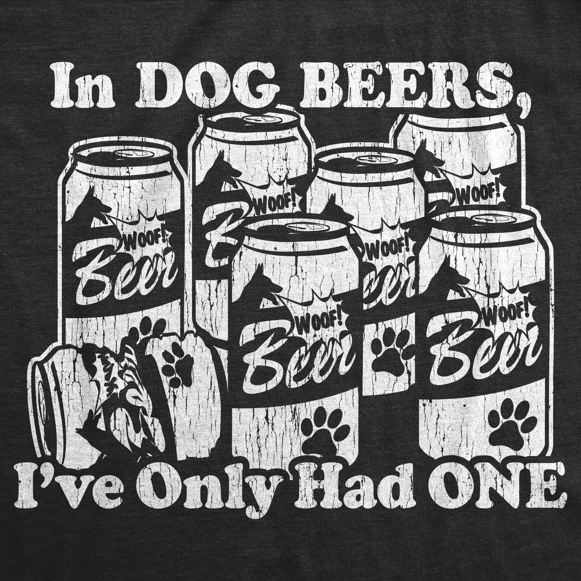 Mens In Dog Beers I've Only Had One Tshirt Funny Drinking Dog Birthday Beer